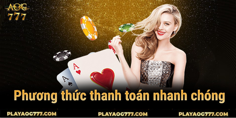 Thanh toán nhanh chóng và đa dạng phương thứ