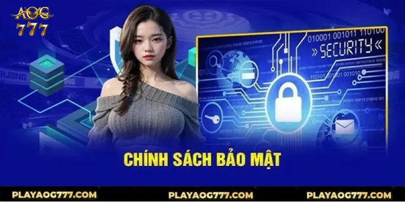 Nội dung cơ bản chính sách về bảo mật AOG777