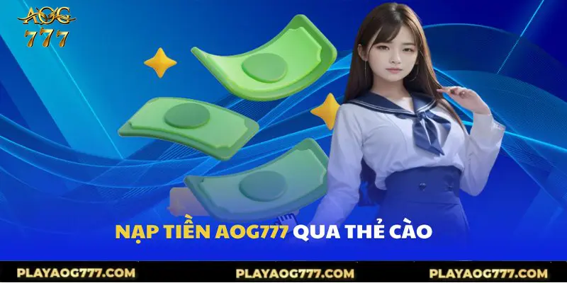 Quy trình thực hiện gửi vốn Aog7777 qua hình thức thẻ cào