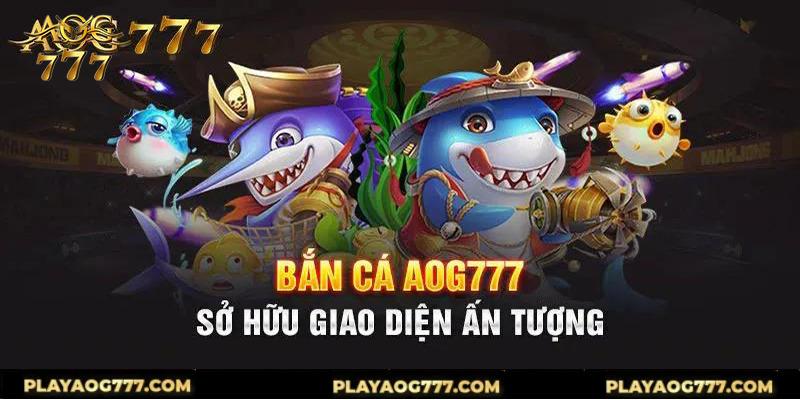 Giới thiệu đặc điểm nổi bật của sảnh bắn cá 3d aog777