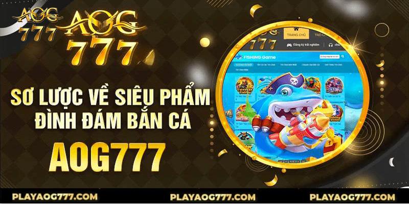 Sảnh game bắn cá 3d siêu hút khách của aog777