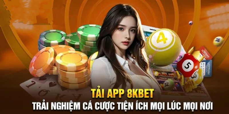 Tải app 8kbet để trải nghiệm cá cược tiện lợi mọi lúc, mọi nơi